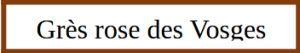 Grès rose des Vosges